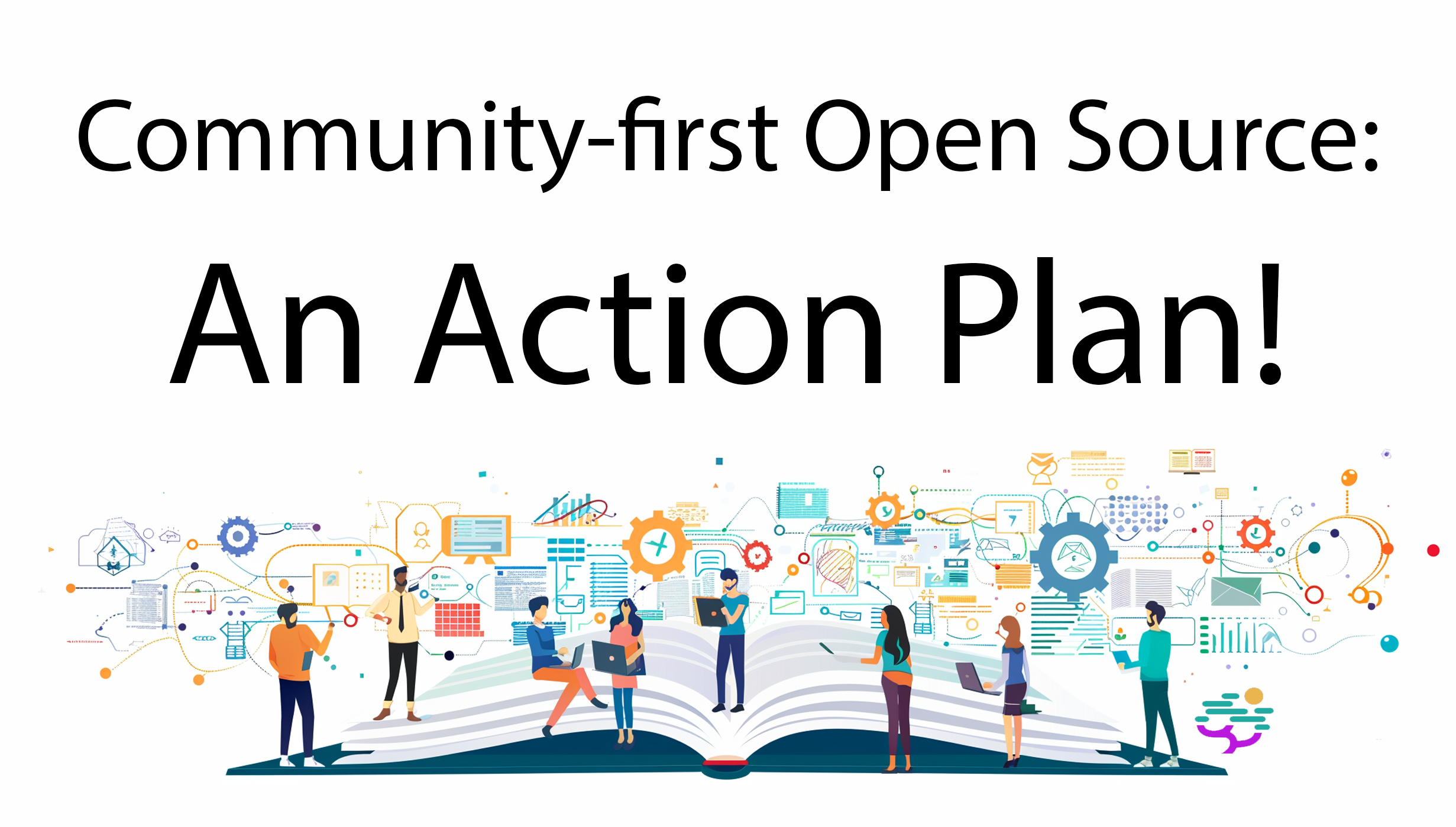 Community-First Open Source: An Action Plan!